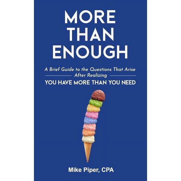 More than Enough: A Brief Guide to the Questions That Arise After Realizing You Have More Than You Need, (Paperback)