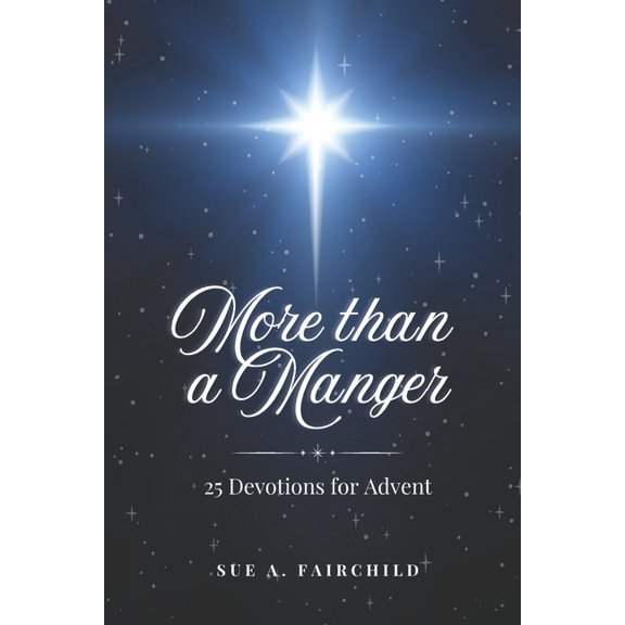 More Than a Manger: 25 Advent Readings More than a Manger: 25 Devotions for Advent, Book 1, (Paperback)