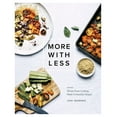 thumbnail image 1 of More with Less : Whole Food Cooking Made Irresistibly Simple (Hardcover), 1 of 1