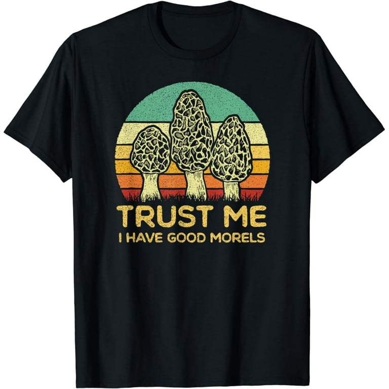 Morel Mushroom Shirt Funny Foraging Morels Hunters Tshirt Morel Mushroom Shirt Funny Foraging Morels Hunters Tshirt