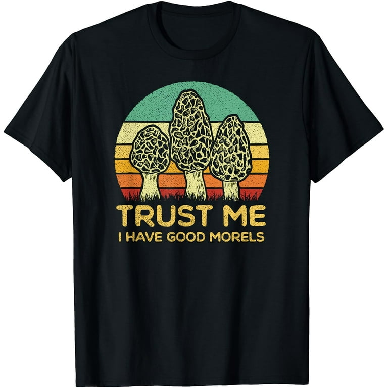 Morel Mushroom Shirt Funny Foraging Morels Hunters Tshirt Morel Mushroom Shirt Funny Foraging Morels Hunters Tshirt