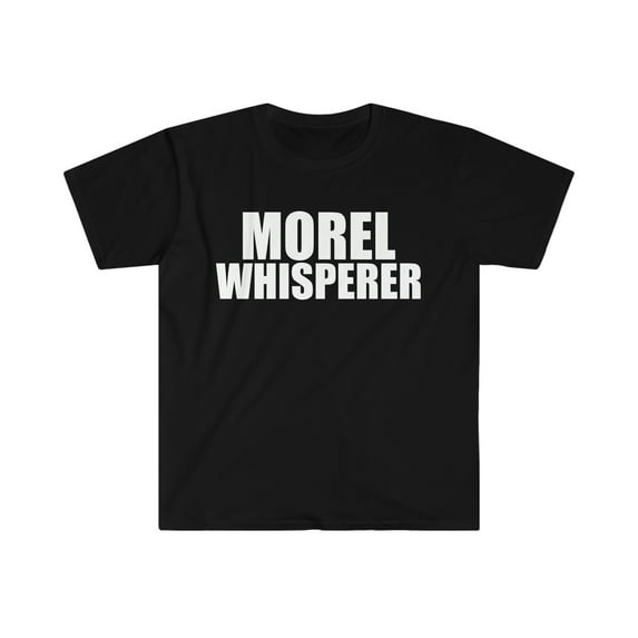 Morel Mushrooms Whisperer Unisex T-shirt S-3XL Mycologist Forager Hiker