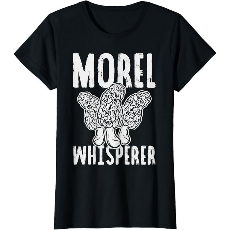 The Morel Whisperer T-Shirt The Morel Whisperer T-Shirt