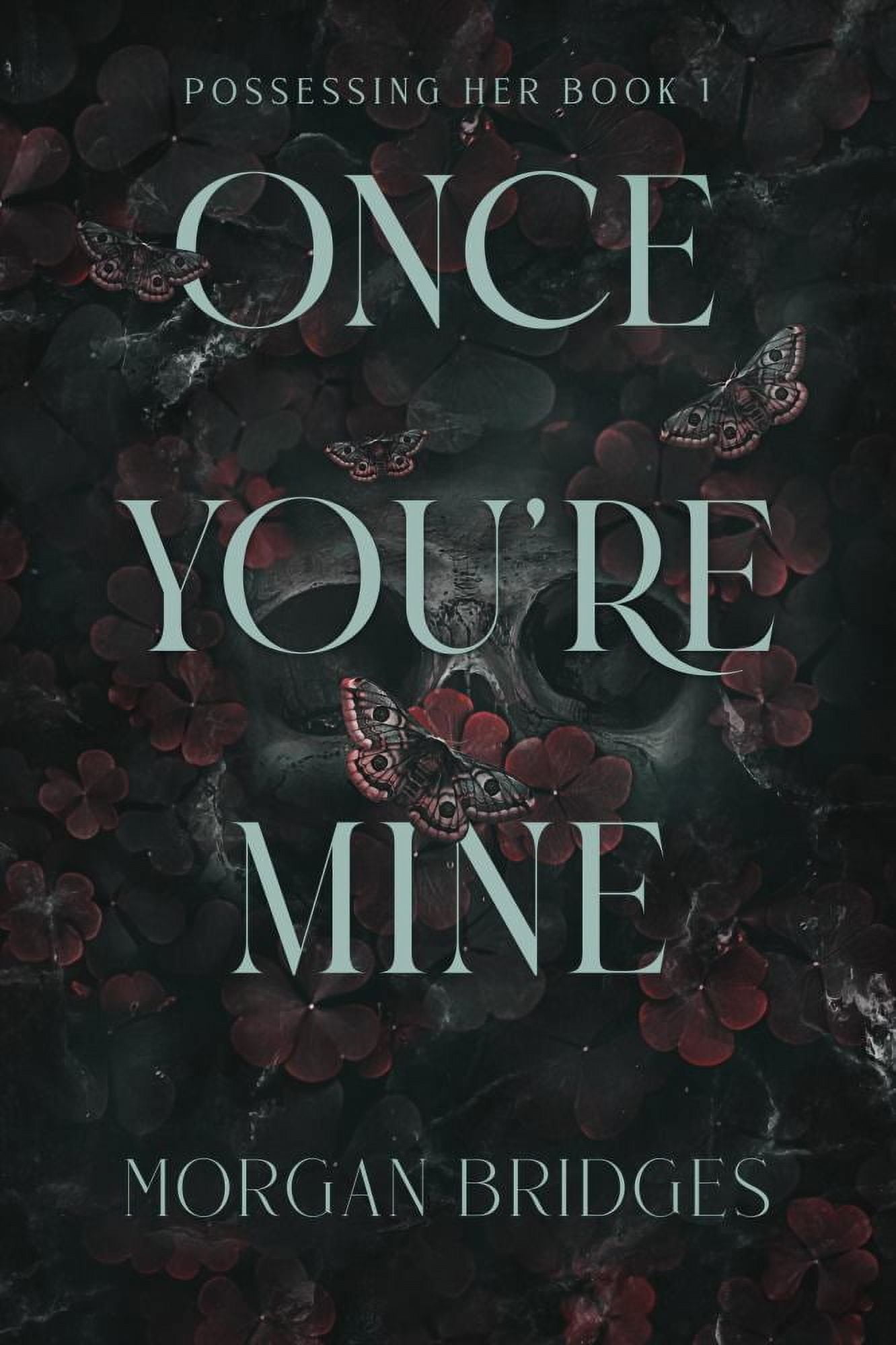 Morgan Bridges: Once You're Mine: A Dark Stalker Romance (Paperback)