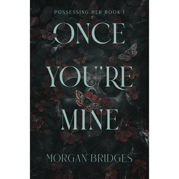 Morgan Bridges: Once You're Mine: A Dark Stalker Romance (Paperback)