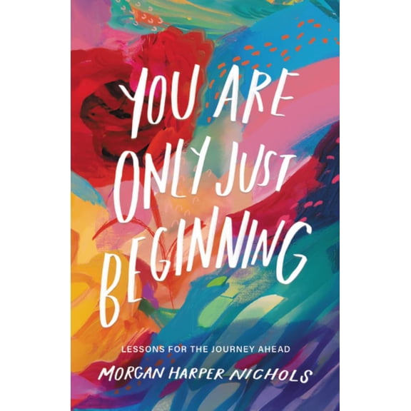 Morgan Harper Nichols: You Are Only Just Beginning: Lessons for the Journey Ahead (Hardcover)