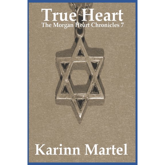 Morgan Heart Chronicles: True Heart : The Morgan Heart Chronicles 7: (Series #7) (Paperback)