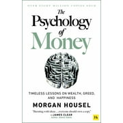 The Psychology of Money Timeless Lessons on Wealth, Greed, and Happiness Paperback