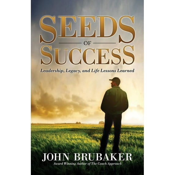 Morgan James Faith Seeds of Success: Leadership, Legacy, and Life Lessons Learned, (Paperback)