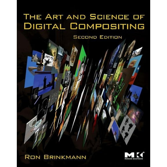 The Morgan Kaufmann Computer Graphics The Art and Science of Digital Compositing: Techniques for Visual Effects, Animation and Motion Graphics, (Paperback)