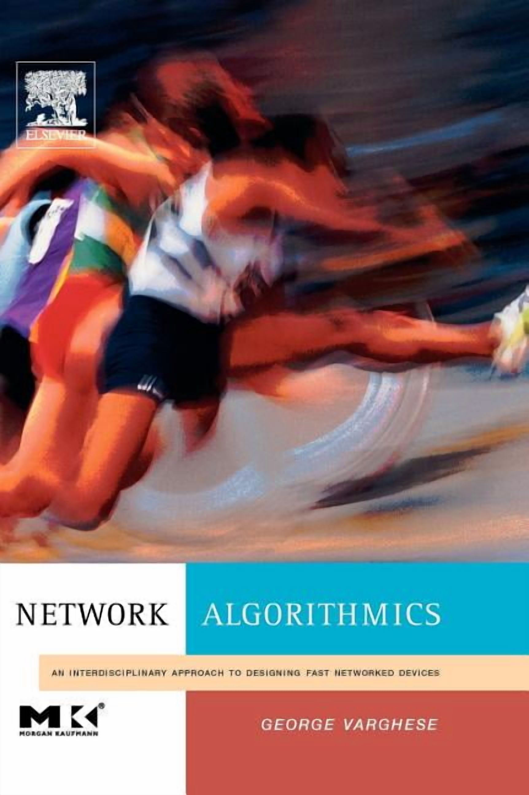 Morgan Kaufmann Series in Networking (Ha Network Algorithmics: An Interdisciplinary Approach to Designing Fast Networked Devices, (Hardcover)