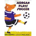 thumbnail image 1 of Pre-Owned Morgan Plays Soccer (Hardcover) 0060284404 9780060284404, 1 of 1