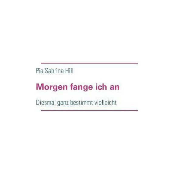 Morgen fange ich an: Diesmal ganz bestimmt vielleicht, (Paperback)
