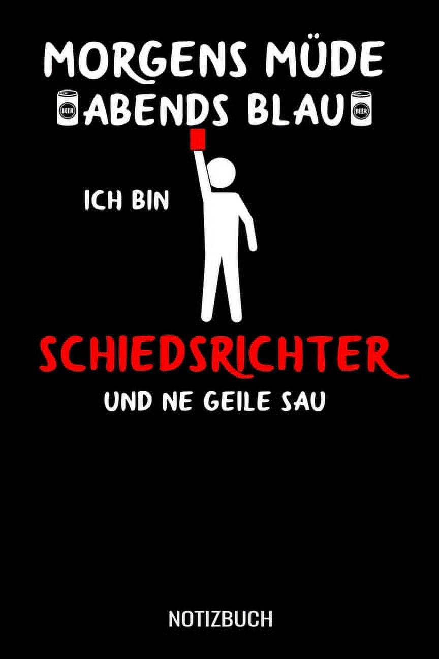 müde abends blau ich bin Schiedsrichter und ne geile Sau A5 Notizbuch liniert 120