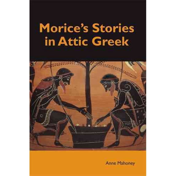 Pre-Owned Morice's Stories in Attic Greek (Ancient Greek Edition), 9781585101894, 1585101893, Paperback,