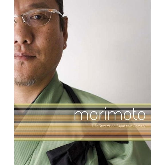 Morimoto : The New Art of Japanese Cooking