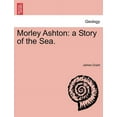 thumbnail image 1 of Morley Ashton : A Story of the Sea. (Paperback), 1 of 1