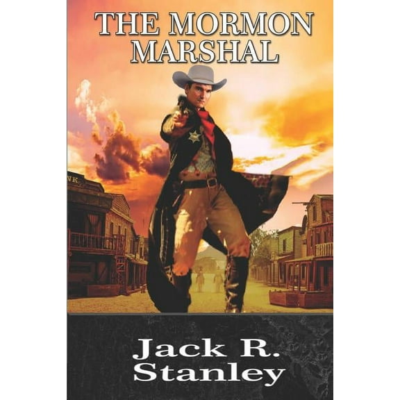 The Mormon Marshal (Paperback) by Jack R Stanley
