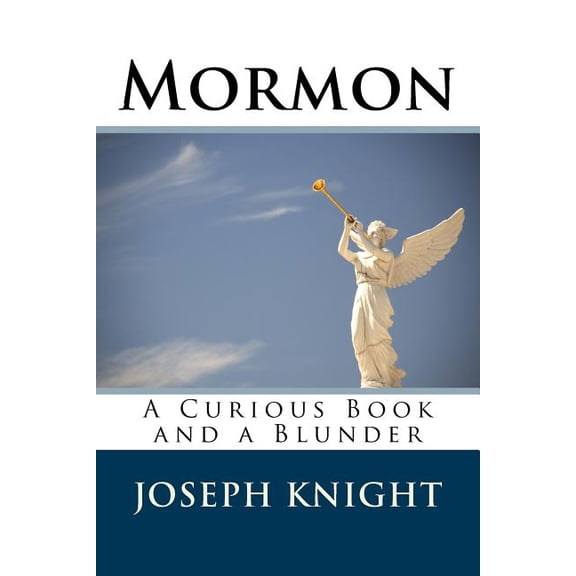 Mormon, a Curious Book and a Blunder: Mormon: A Curious Book and a Blunder (Paperback)