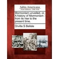 thumbnail image 1 of Mormonism Unveiled, Or, a History of Mormonism : From Its Rise to the Present Time., 1 of 1