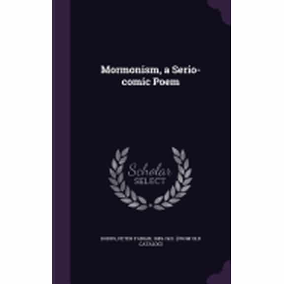 Mormonism, a Serio-comic Poem (Hardcover)