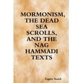 thumbnail image 1 of Mormonism, the Dead Sea Scrolls, and the Nag Hammadi Texts, (Paperback), 1 of 1