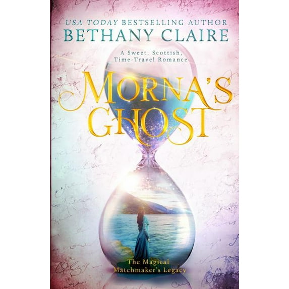 Magical Matchmaker's Legacy Morna's Ghost: A Sweet, Scottish, Time Travel Romance, Book 8, (Paperback)