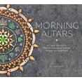 thumbnail image 1 of Morning Altars: A 7-Step Practice to Nourish Your Spirit Through Nature, Art, and Ritual, (Hardcover), 1 of 1
