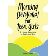 Morning Devotional for Teen Girls 5-Minute Devotions to Begin Your Day, Paperback