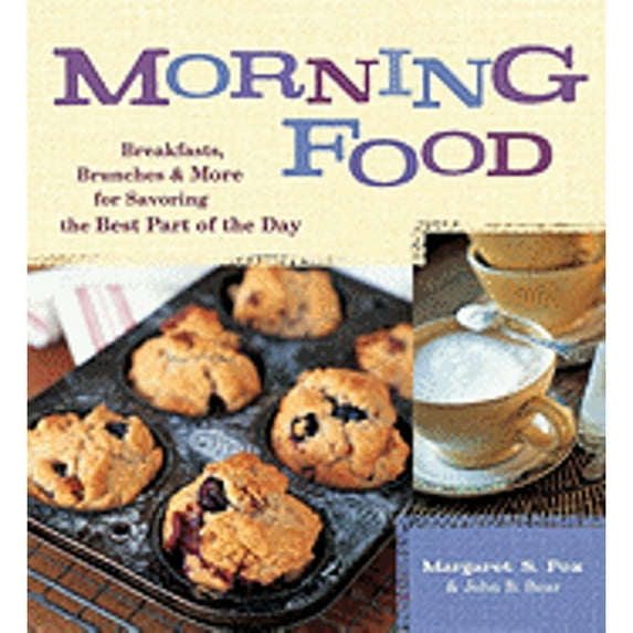 Pre-Owned Morning Food: Breakfasts, Brunches and More for Savoring the Best Part of the Day (Paperback) 1580087825 9781580087827