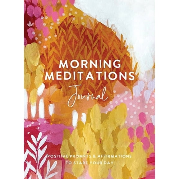 Morning Meditations Journal: Positive Prompts & Affirmations to Start Your Day (Paperback) by The Editors of Hay House