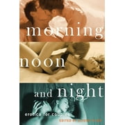 Morning, Noon and Night : Erotica for Couples (Paperback)