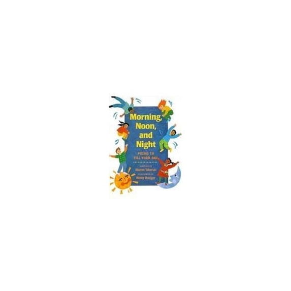 Pre-Owned Morning, Noon, and Night: Poems to Fill Your Day (Hardcover) 1572551283 9781572551282