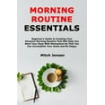 thumbnail image 1 of Morning Routine Essentials: Beginner's Guide to Creating Your Personal Morning Routine That Will Help You Start You, (Paperback), 1 of 1