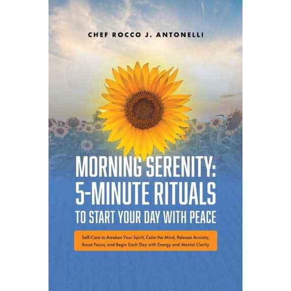 Morning Serenity: 5-Minute Rituals to Start Your Day with Peace: - Self-Care to Awaken Your Spirit, Calm the Mind, Relea, (Paperback)
