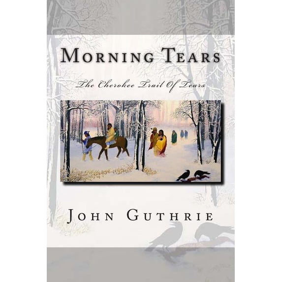Morning Tears : The Cherokee Trail Of Tears (Paperback)