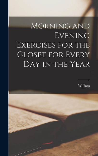 Morning and Evening Exercises for the Closet for Every Day in the Year (Hardcover)