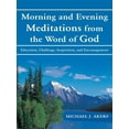 thumbnail image 1 of Morning and Evening Meditations from the Word of God : Education, Challenge, Inspiration, and Encouragement (Paperback), 1 of 2