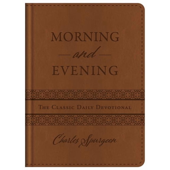 MORNING AND EVENING: THE CLASSIC DAILY DEVOTIONAL