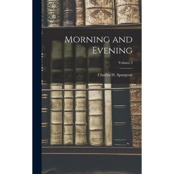 Morning and Evening; Volume 2, (Hardcover)