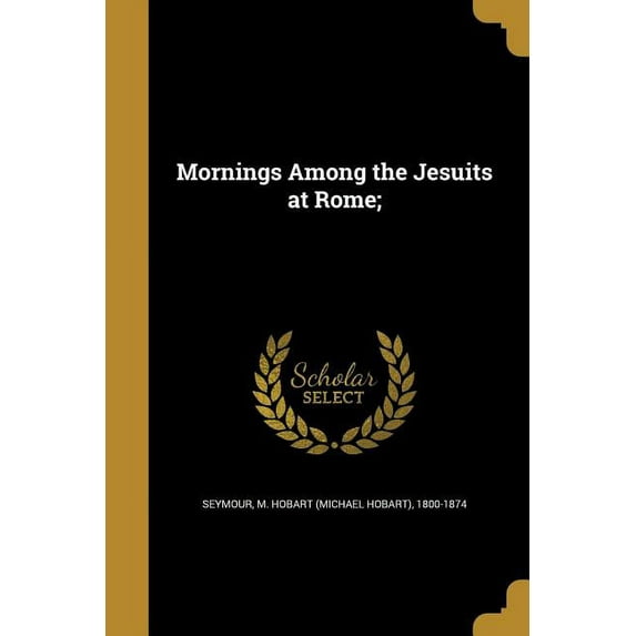 Mornings Among the Jesuits at Rome; (Paperback)