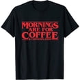 thumbnail image 1 of Mornings Are For Coffee And Contemplation Classic Tee T-Shirt Size M-4XL, 1 of 2