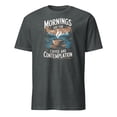 thumbnail image 1 of Mornings Are For Coffee and Contemplation Scenic T-Shirt (Dark Heather, M), 1 of 4