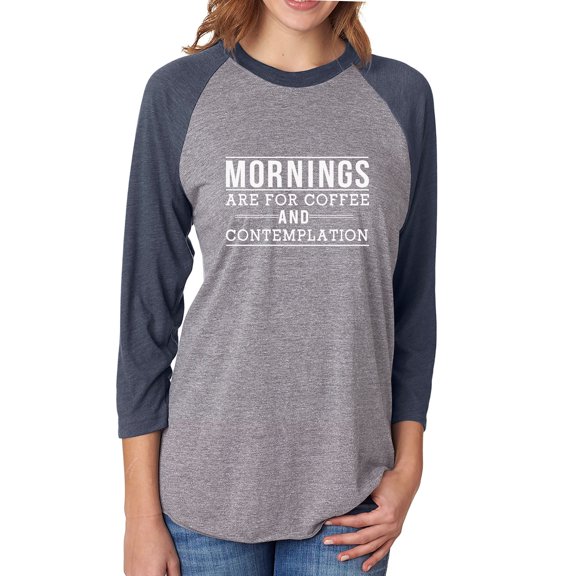 Mornings are for coffee and contemplationUnisex 3/4 Sleeve Baseball Raglan Tee