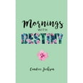 thumbnail image 1 of Mornings with Destiny: A Mommy &amp; Me Devotional, (Paperback), 1 of 1
