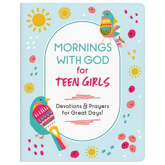 Mornings with God for Teen Girls: Devotions and Prayers for Great Days!, (Paperback)