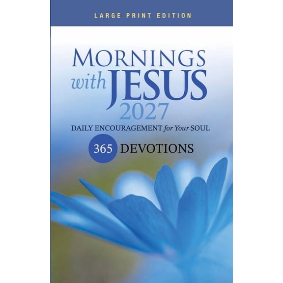 Mornings with Jesus Mornings with Jesus 2027 Large Print: Daily Encouragement for Your Soul, (Paperback)