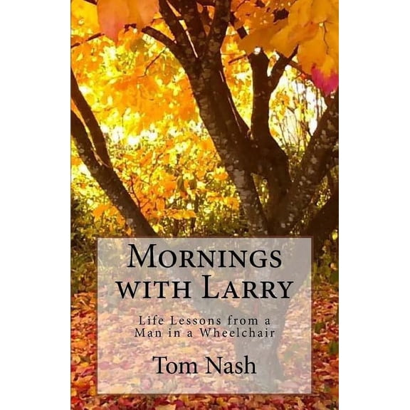 Pre-Owned Mornings with Larry: Life Lessons from a Man in a Wheelchair (Paperback)