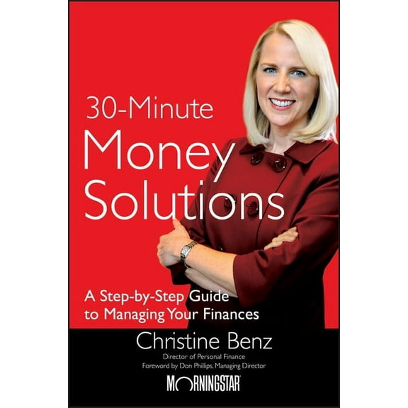 Morningstar's 30-Minute Money Solutions: A Step-By-Step Guide to Managing Your Finances, (Hardcover)