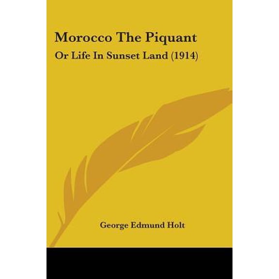 Morocco the Piquant: Or Life in Sunset Land (1914) Paperback